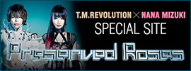 T.M.REVOLUTION × 水樹奈々「Preserved Roses」SPECIAL SITE